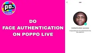 How to Do Face Authentication On Poppo