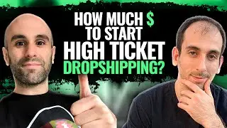 You Need THIS Much Money to Start High Ticket Dropshipping