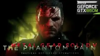 Metal Gear Solid V - 1080p gameplay | GTX 860M