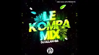 🌴  LE KOMPA MIX  -  DJ ALLAN 416  (2023)  🌴