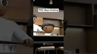 POV: Boys Cooking