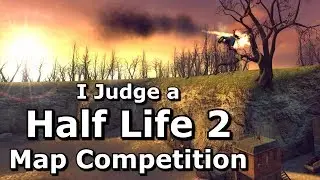 I Judge a Half Life 2 Custom Map Competition