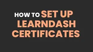 How to Set Up LearnDash Certificates : A Step by Step Guide