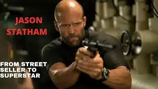 JASON STATHAM: FROM STREET VENDOR TO HOLLYWOOD ACTION SUPERSTAR/WABS STORIES