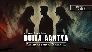 Duita Aantya | Ramkrishna Dhakal | Hari Lamsal | Manish Basistha | Devendra Newa | Official Video