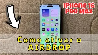 Como ativar o AIRDROP no iPhone 16 Pro Max