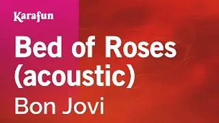 Bed of Roses (acoustic) - Bon Jovi | Karaoke Version | KaraFun