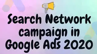 How to create Search Network campaign 2020 for beginners| Google Ads tutorial 2020