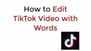 How to Edit Tik Tok Video With Words UPDATED