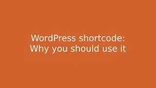 WordPress shortcode - Why you should use it