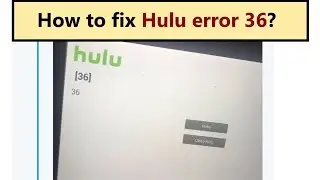 Hulu error code 36 on Kindle Fire and other devices! How to fix it?