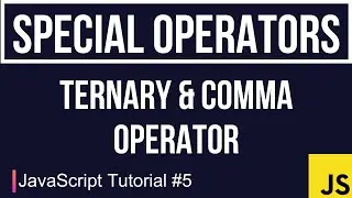 JavaScript Tutorial #5 | Special Operators {Ternary & Comma}