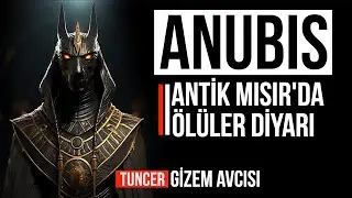 ANUBİS - ANTİK MISIR'DA ÖLÜLER DİYARINA YOLCULUK