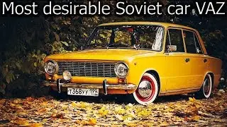 Cars in the USSR. The Most Desirable Soviet Car - VAZ Zhiguli aka LADA 