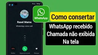 Como consertar uma chamada recebida do WhatsApp que não aparece na tela