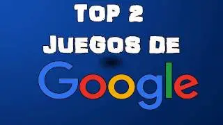 TOP 2 Juegos De Google