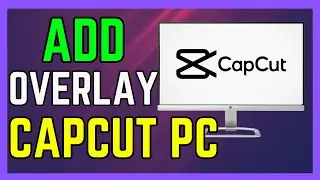 How To Add Overlay in CapCut PC - (Simple Guide!)