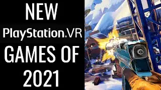 NEW PSVR Games of 2021 To Look Forward To