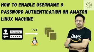 AWS Tutorial - How to Enable Username & Password Authentication for Amazon Linux EC2 Machine
