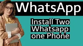 How To Install Two Whatsapp Application in Same Phone