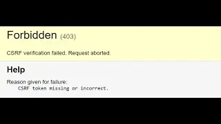 CSRF verification failed. Requested aborted | CSRF token missing or incorrect |Python | Django Error