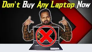 ❌Don't Buy Any Laptop Now - Watch To Know The Reason?