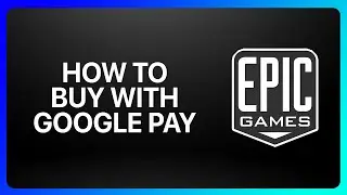 How To Buy In Epic Games With Google Pay Tutorial