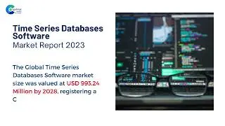 Time Series Databases Software Market Report 2023 | Forecast, Market Size & Growth