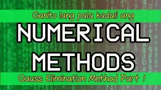 Gauss Elimination Method? Ano Yun? - Numerical Methods/Advance Mathematics for ME Explained