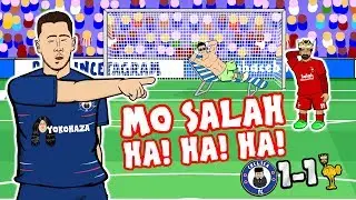 😂MO SALAH! HA! HA! HA!😂 (Chelsea vs Liverpool 1-1 Parody 2018 Sturridge Hazard Goals Highlights )