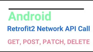 Android, Kotlin Retrofit GET, POST, PATCH, DELETE Http Methods implementation with RecyclerView MVVM