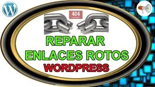 📢 Wordpress #8: Enlaces o Links Rotos, como detectarlos y repararlos - curso / tutorial español.