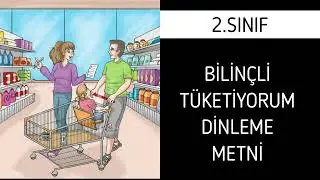 2.Sınıf Türkçe Bilinçli Tüketiyorum Dinleme Metni