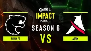 FURIA fe vs. Atrix - ESL Impact League S6 - SA