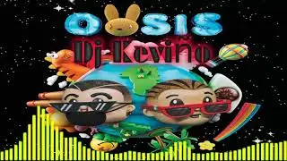 J Balvin y Bad Bunny OASIS Remix DJ Keviño