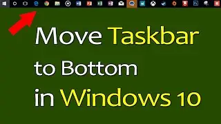 Move Top Taskbar to Bottom of Screen in Windows 10 Operating System