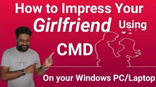 ❤How to Impress your Girlfriend Using Windows Command Prompt Tricks & Hacks  (100% Worked) Try Now❤