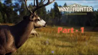 WAY OF THE HUNTER Walkthrough Part 1 | Beginning - Deer Hunt Mission