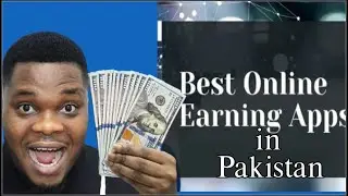 Best ONLINE EARNING APPS In Pakistan | How to Earn Money Online in Pakistan Without investment