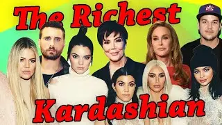 Who Is The Richest Kardashian??? | Top 10