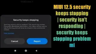 MIUI 12.5 security keeps stopping | security isn't responding | securitycenter keeps stopping mi