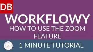 How to Zoom | Learn How to Use Workflowy