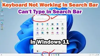 How to fix Can't Type In The Search Bar On Windows 11 - Keyboard Not Working In Search Bar