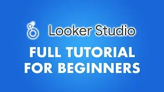 Looker Studio Tutorial For Beginners (Previously Google Data Studio)