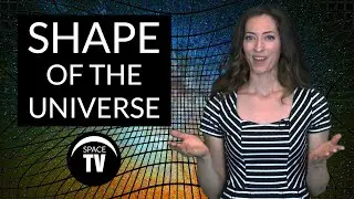 What Is The Shape Of The Universe?