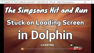 The Simpsons Hit and Run Stuck on Loading Screen issue in Dolphin Emulator