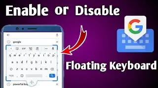 How to Enable or Disable Gboard Floating Keyboard on Android | My Keyboard is Floating