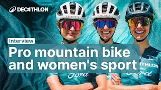 INTERVIEW - Pro Mountain bike and Women's sport 🚵‍♀️ | Decathlon