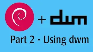 Using dwm - Part 2