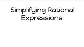 Simplifying Rational Expressions